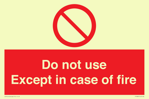 Do not use except in case of fire